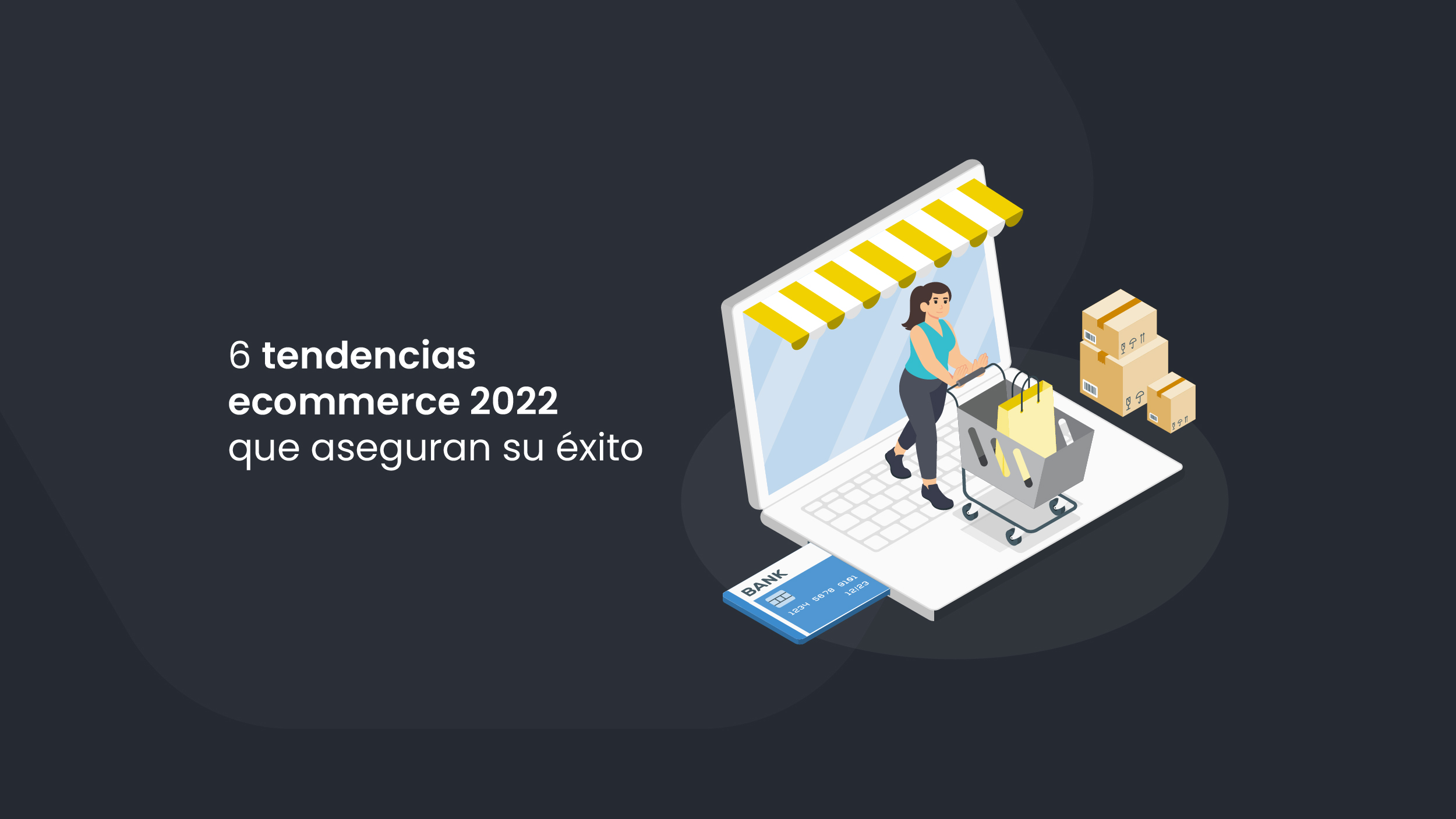 6 Tendencias E Commerce Del 2022 Para Aplicarlas En El 2024 6133