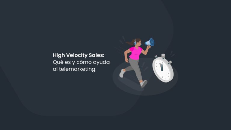High Velocity Sales: Qué es y cómo ayuda al telemarketing