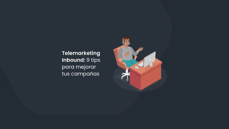 Telemarketing Inbound: 9 tips para mejorar tus campañas