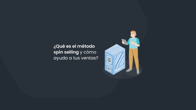 ¿Qué es el método spin selling y cómo ayuda a tus ventas?