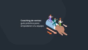 Coaching de ventas: guía práctica para empoderar a tu equipo