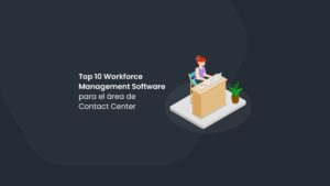Top 10 Workforce Management Software para el área de Contact Center