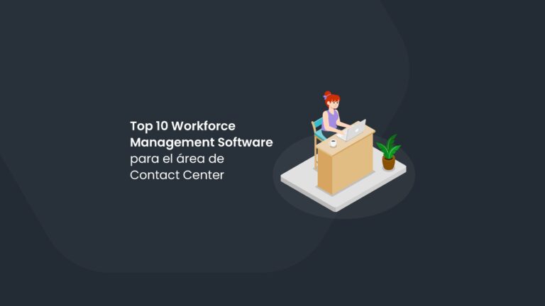 Top 10 Workforce Management Software para el área de Contact Center
