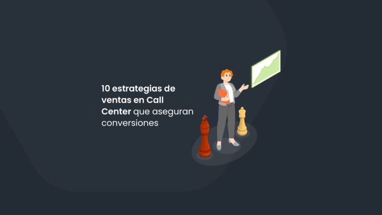 10 estrategias de ventas en Call Center que aseguran conversiones