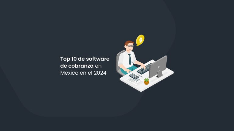 Top 10 de software de cobranza en México en el 2024