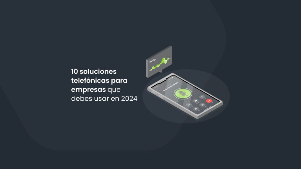 10 soluciones telefónicas para empresas que debes usar en 2024