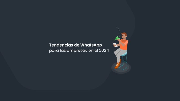 Tendencias de WhatsApp para las empresas en el 2024