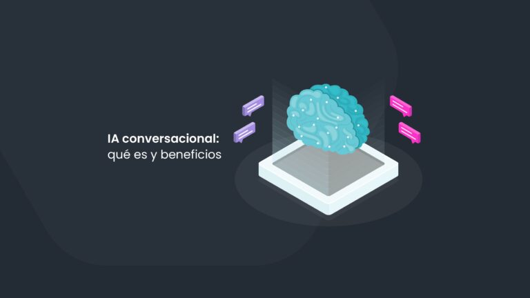 Descubre qué es IA conversacional y las ventajas para tu empresa