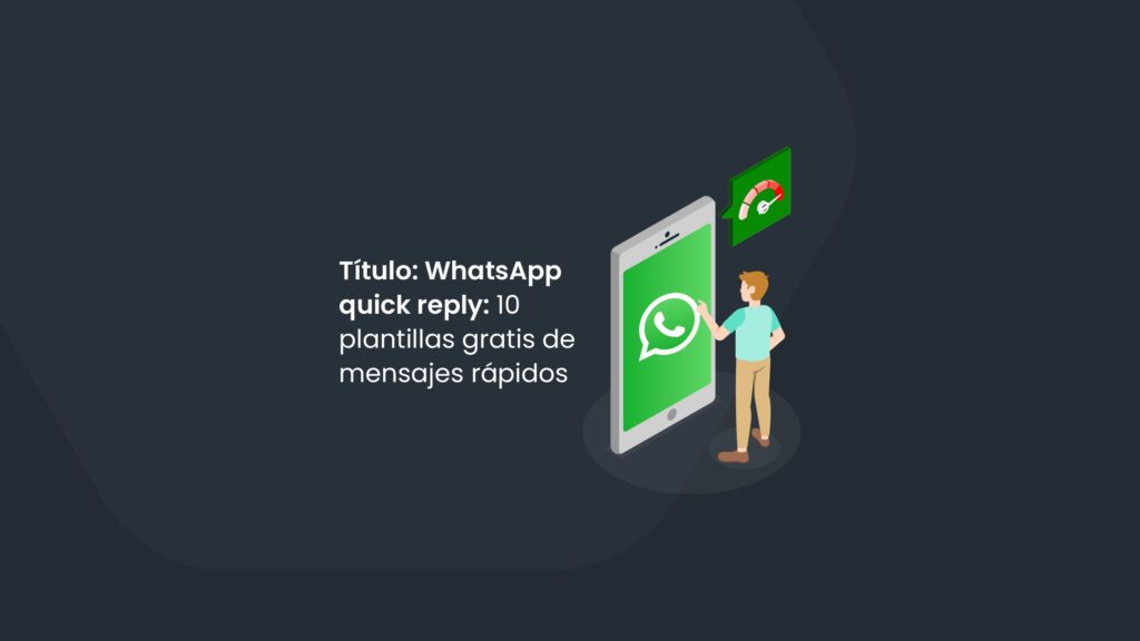 WhatsApp quick reply: 10 plantillas gratis de mensajes rápidos