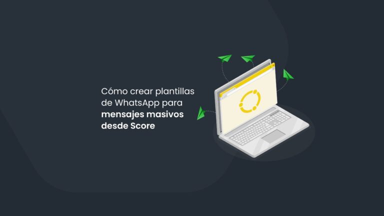 Cómo crear plantillas de WhatsApp Business API desde Score