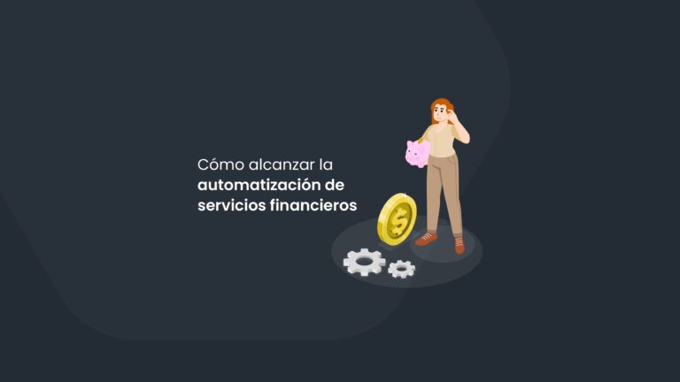 Automatización de servicios financieros: 13 acciones para la atención al cliente