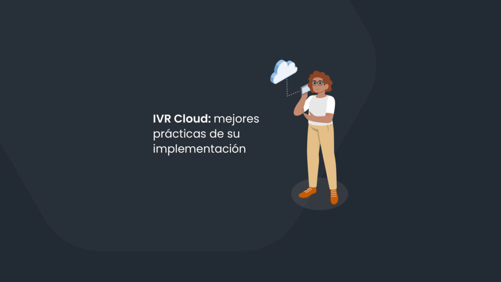 IVR Cloud: Las mejores prácticas para su implementación