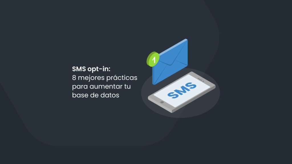 SMS opt-in: 8 mejores prácticas para aumentar tu base de datos