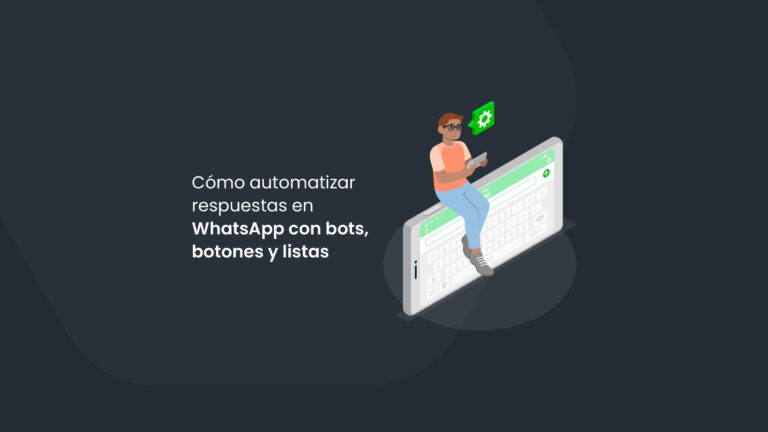 Cómo automatizar respuestas en WhatsApp con bots, botones y listas