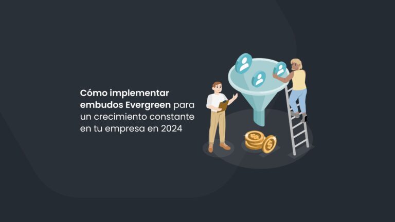 Cómo Implementar Embudos Evergreen para un Crecimiento constante en 2024